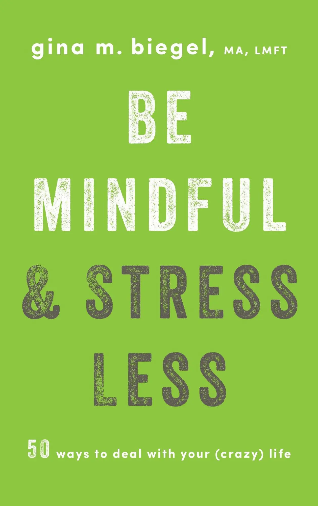 Cover: 9781611804942 | Be Mindful and Stress Less: 50 Ways to Deal with Your (Crazy) Life