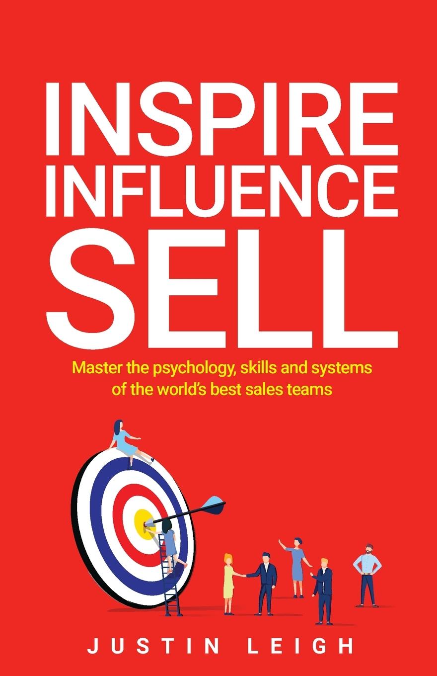 Cover: 9781781334942 | Inspire, Influence, Sell | Justin Leigh | Taschenbuch | Englisch
