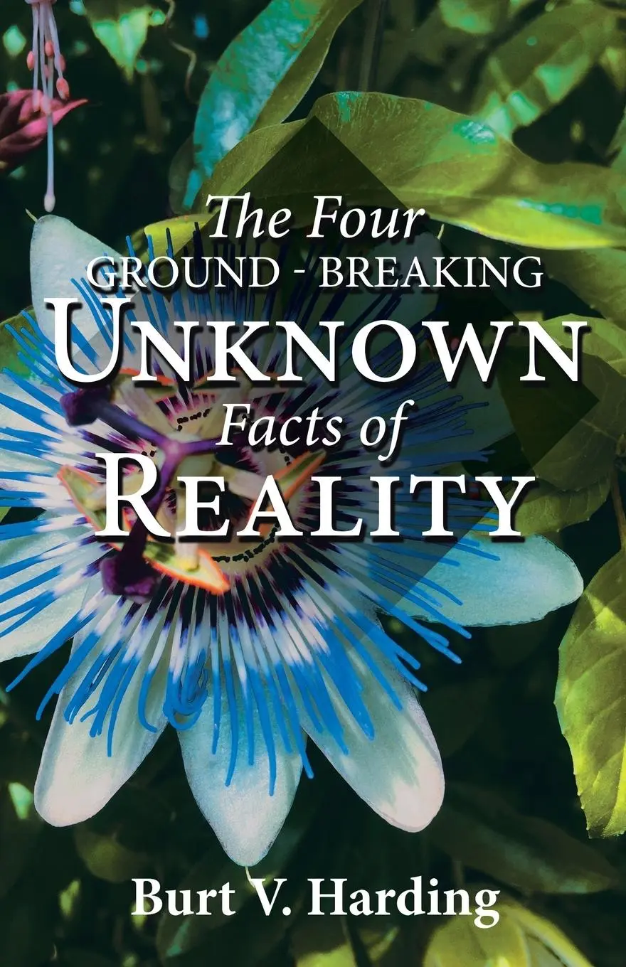 Cover: 9781982234942 | The Four Ground-Breaking Unknown Facts of Reality | Burt V. Harding