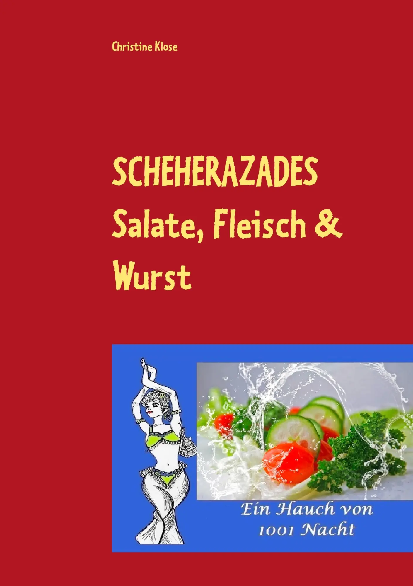 Cover: 9783749484942 | SCHEHERAZADES Salate, Fleisch &amp; Wurst | Ein Hauch von 1001 Nacht