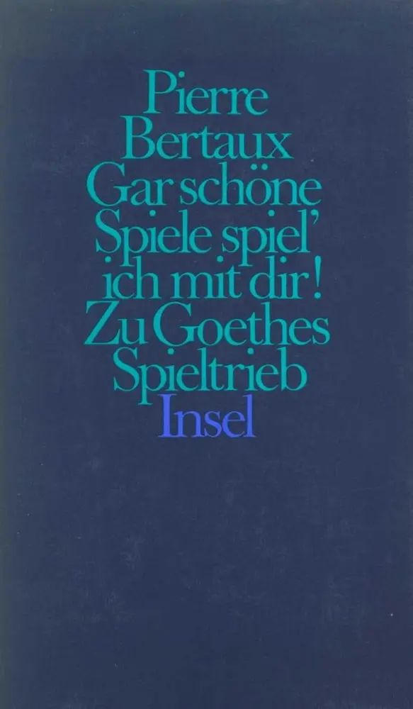 Cover: 9783458145042 | Gar schöne Spiele spiel' ich mit dir! | Zu Goethes Spieltrieb | Buch