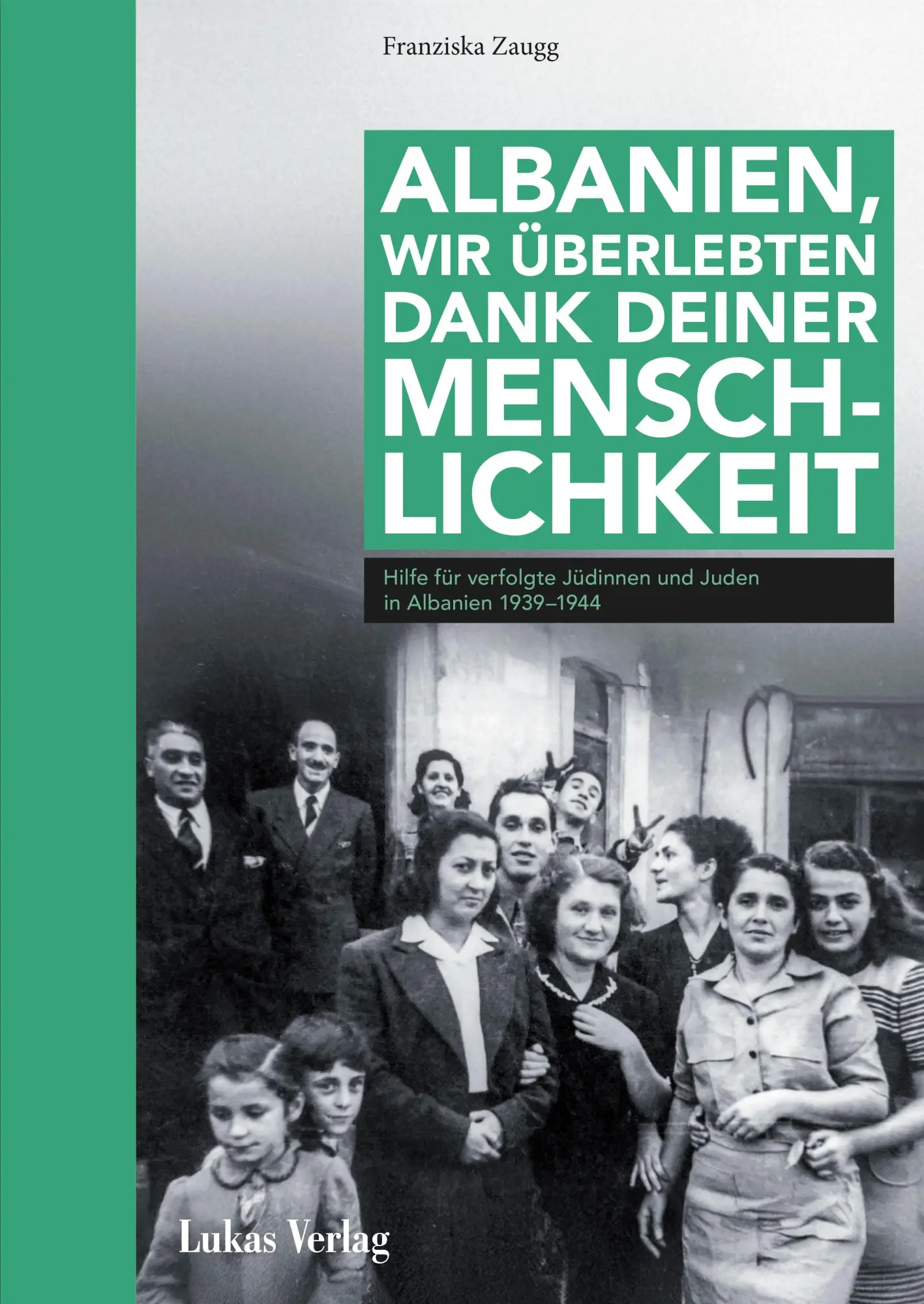 Cover: 9783867325042 | Albanien, wir überlebten dank deiner Menschlichkeit | Franziska Zaugg