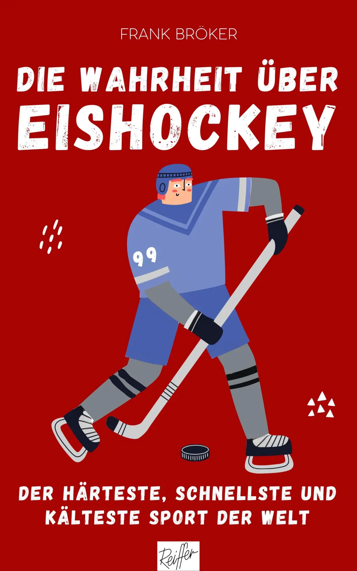 Cover: 9783910335042 | Die Wahrheit über Eishockey | Frank Bröker | Taschenbuch | 214 S.