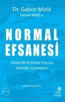 Cover: 9786051925042 | Normal Efsanesi | Toksik bir Kültürde Travma, Hastalik ve Iyiledme
