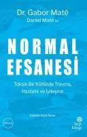 Cover: 9786051925042 | Normal Efsanesi | Toksik bir Kültürde Travma, Hastalik ve Iyiledme