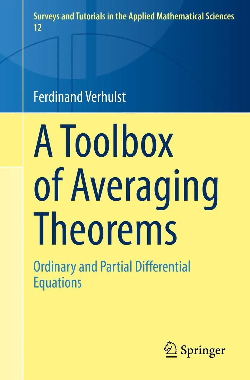 A Toolbox of Averaging Theorems: Ordinary and Partial Differential Equations (Surveys and Tutorials in the Applied Mathematical Sciences, 12, Band 12)