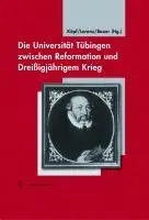 Cover: 9783799555142 | Die Universität Tübingen zwischen Reformation und Dreißigjährigem...