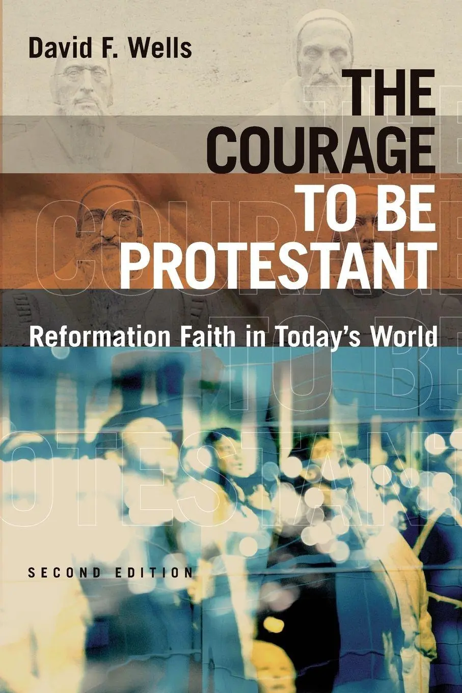 Cover: 9780802875242 | Courage to Be Protestant | Reformation Faith in Today's World | Wells