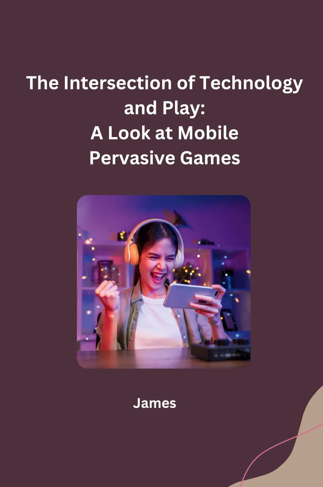 The Intersection of Technology and Play A Look at Mobile Pervasive Games - James Kartoniert (TB)