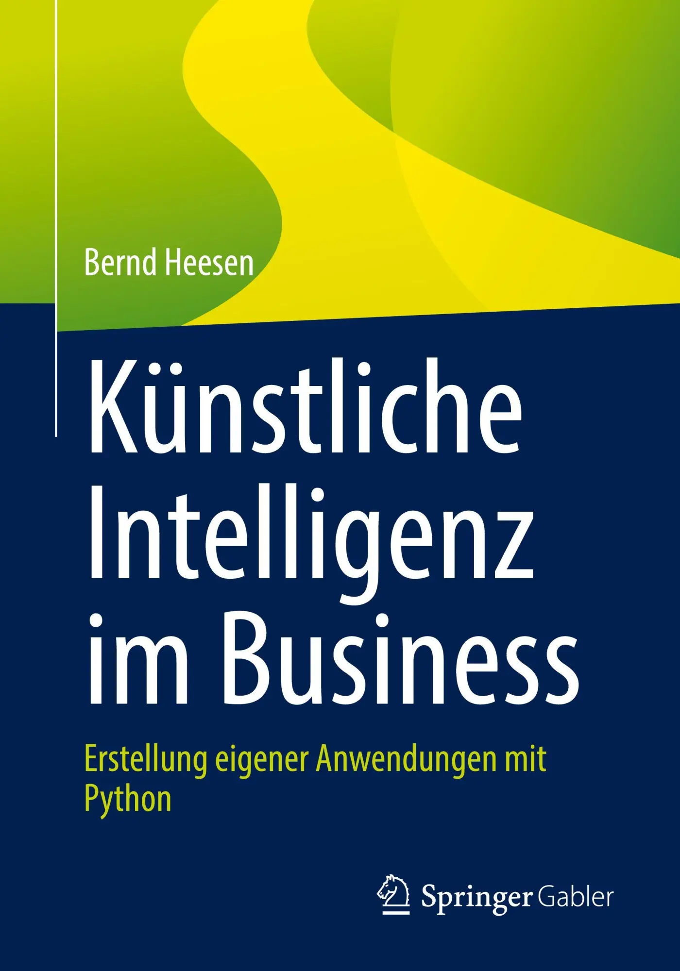 Cover: 9783658495442 | Künstliche Intelligenz im Business | Bernd Heesen | Taschenbuch | xvi