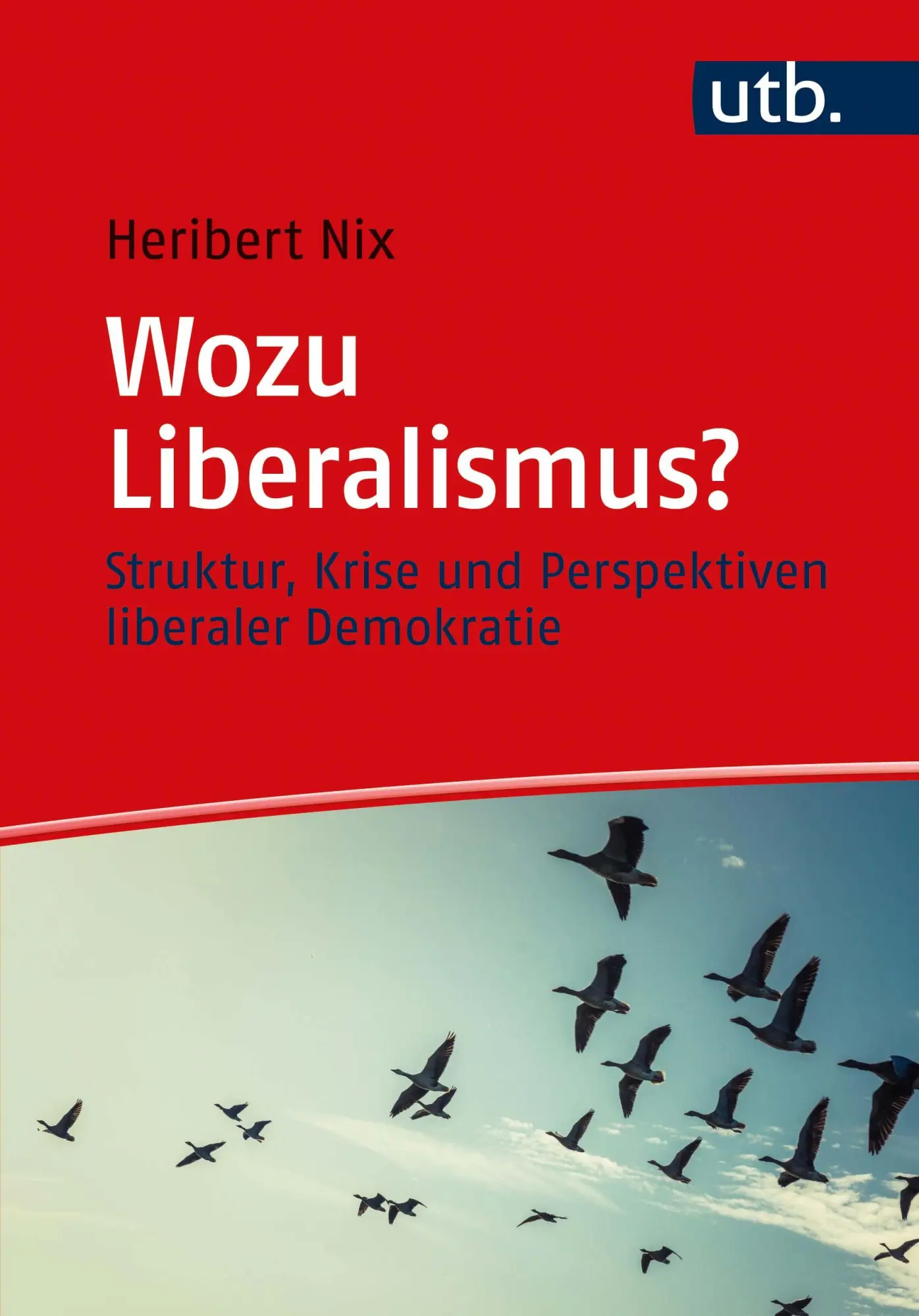 Cover: 9783825255442 | Wozu Liberalismus? | Heribert Nix | Taschenbuch | 296 S. | Deutsch