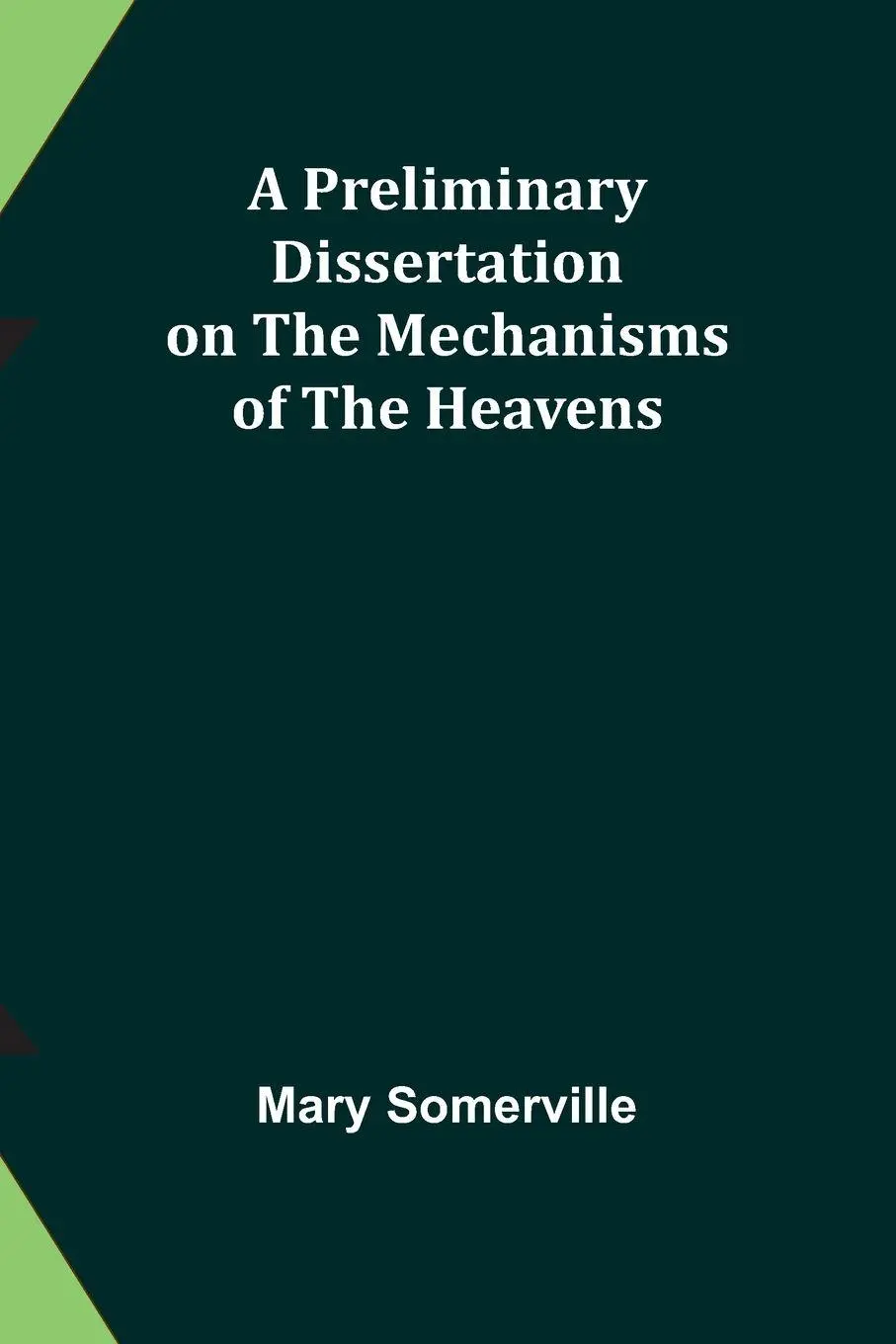 Cover: 9789362095442 | A Preliminary Dissertation on the Mechanisms of the Heavens | Buch