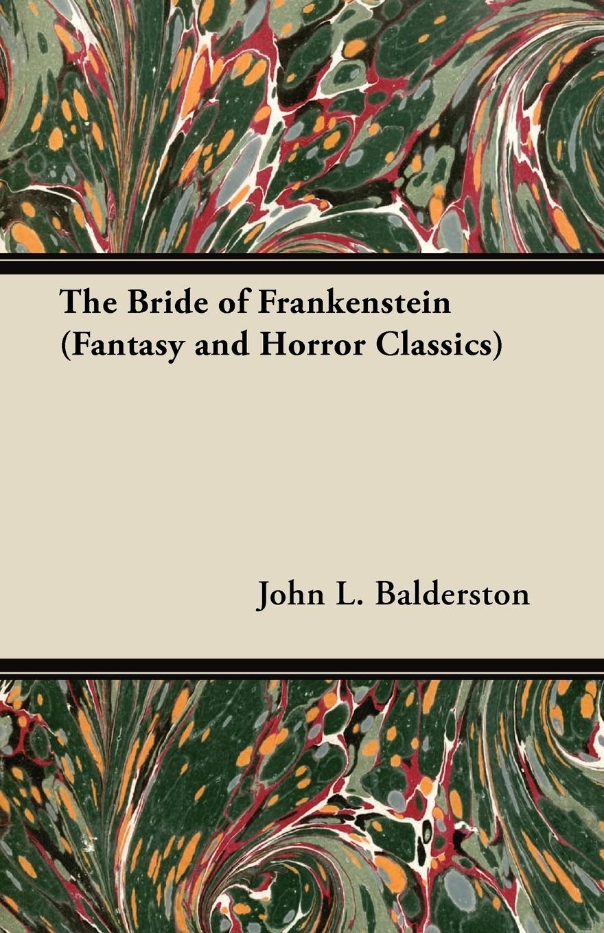 The Bride of Frankenstein (Fantasy and Horror Classics) | John L. Balderston | Taschenbuch | Paperback | Englisch | 2011 | Fantasy and Horror Classics | EAN 9781447405542 - Balderston, John L.