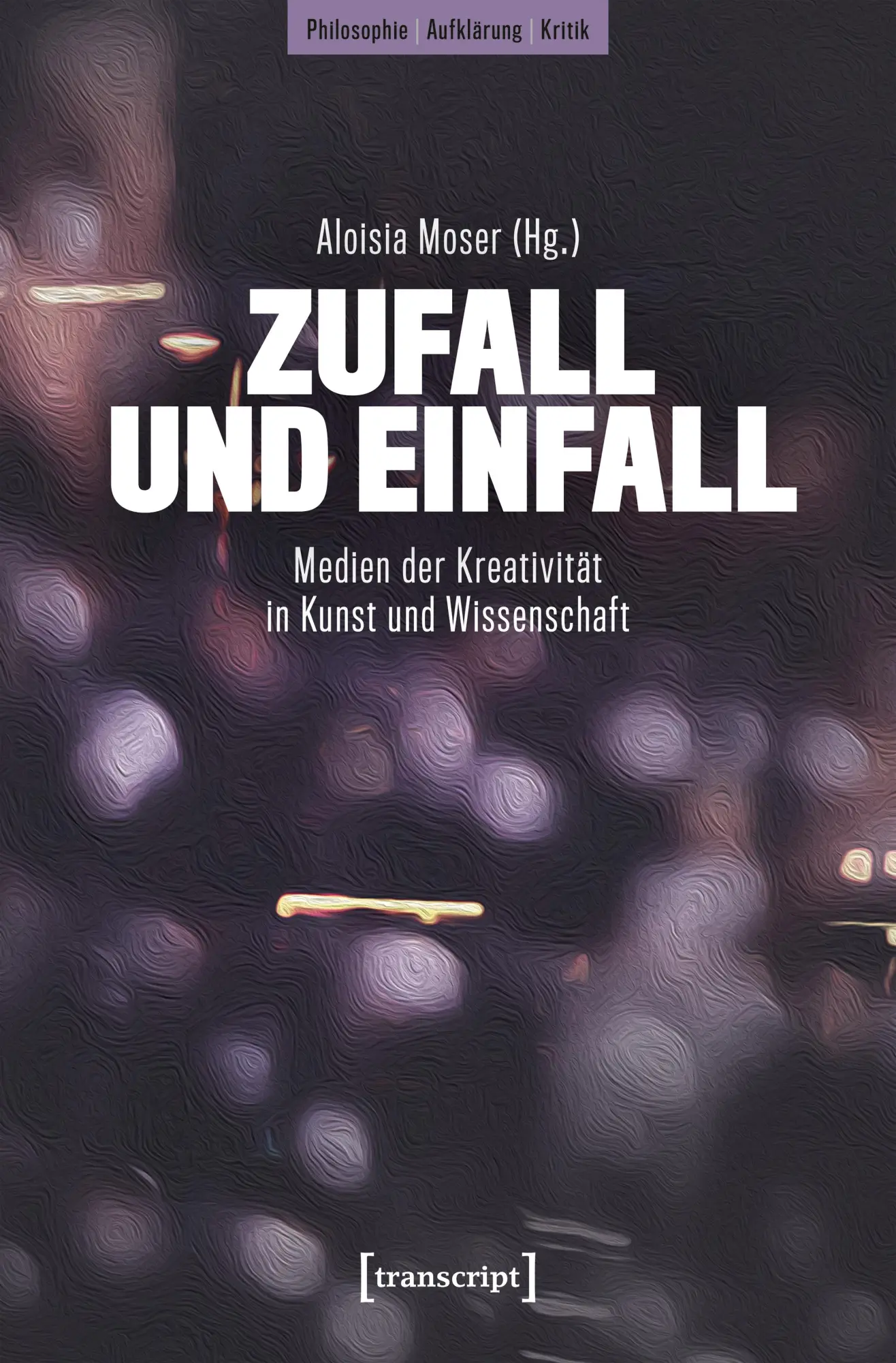 Cover: 9783837675542 | Zufall und Einfall | Medien der Kreativität in Kunst und Wissenschaft