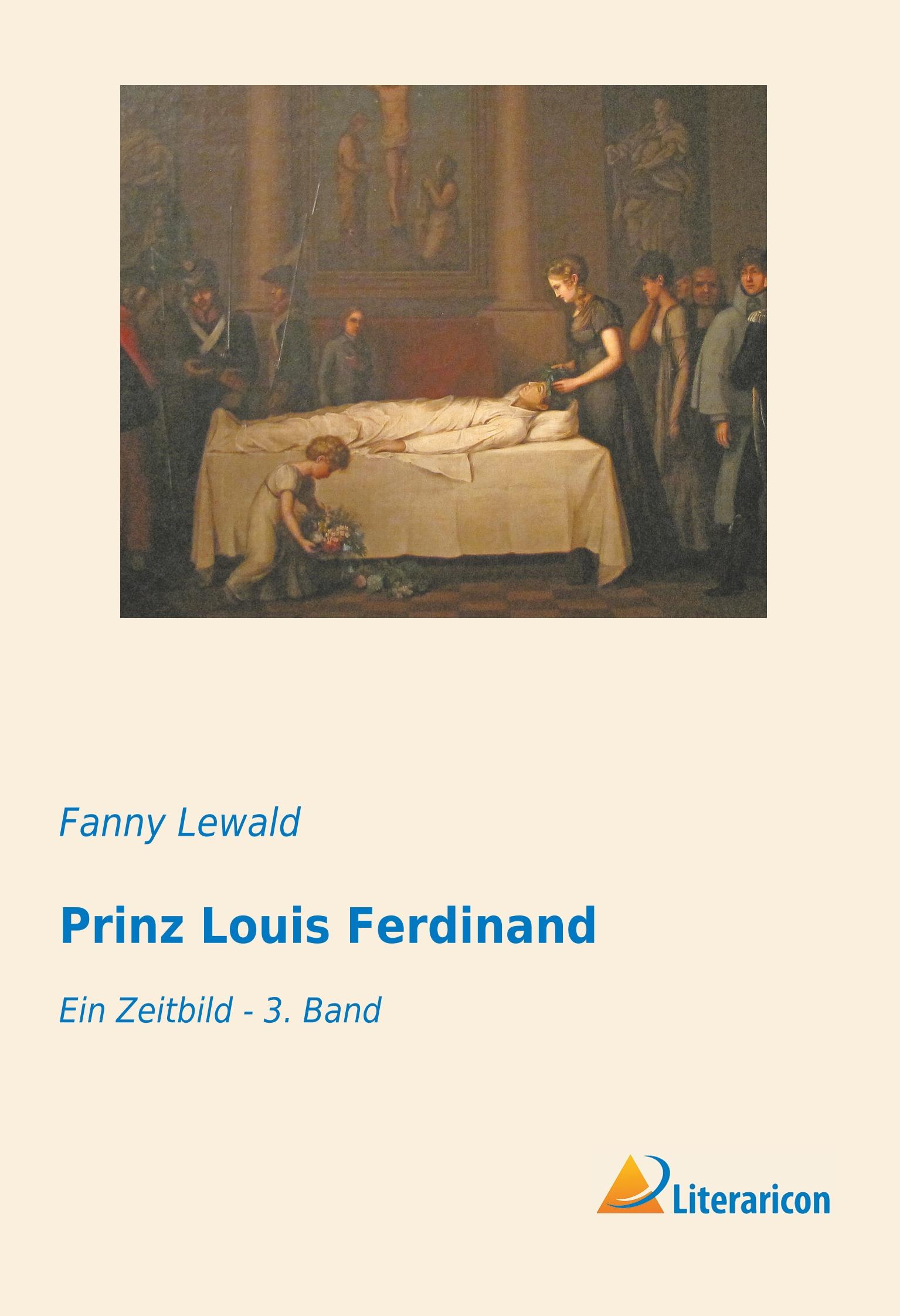 Prinz Louis Ferdinand | Ein Zeitbild - 3. Band | Fanny Lewald | Taschenbuch | Paperback | 116 S. | Deutsch | 2019 | Literaricon Verlag | EAN 9783959135542 - Lewald, Fanny