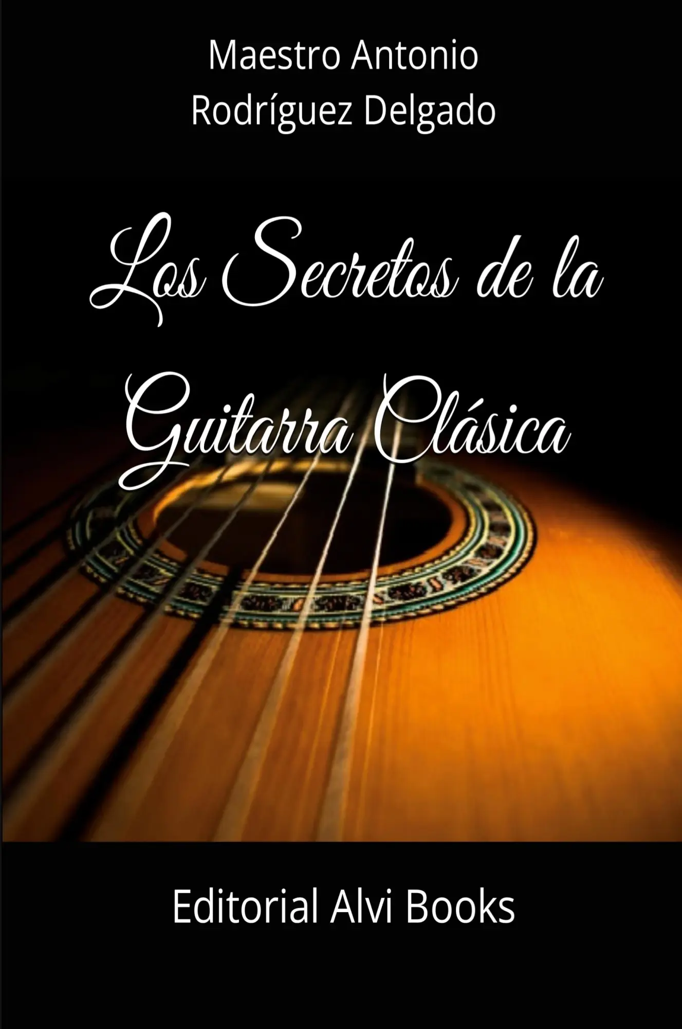 Cover: 9798331175542 | Los Secretos de la Guitarra Clásica | Editorial Alvi Books | Books