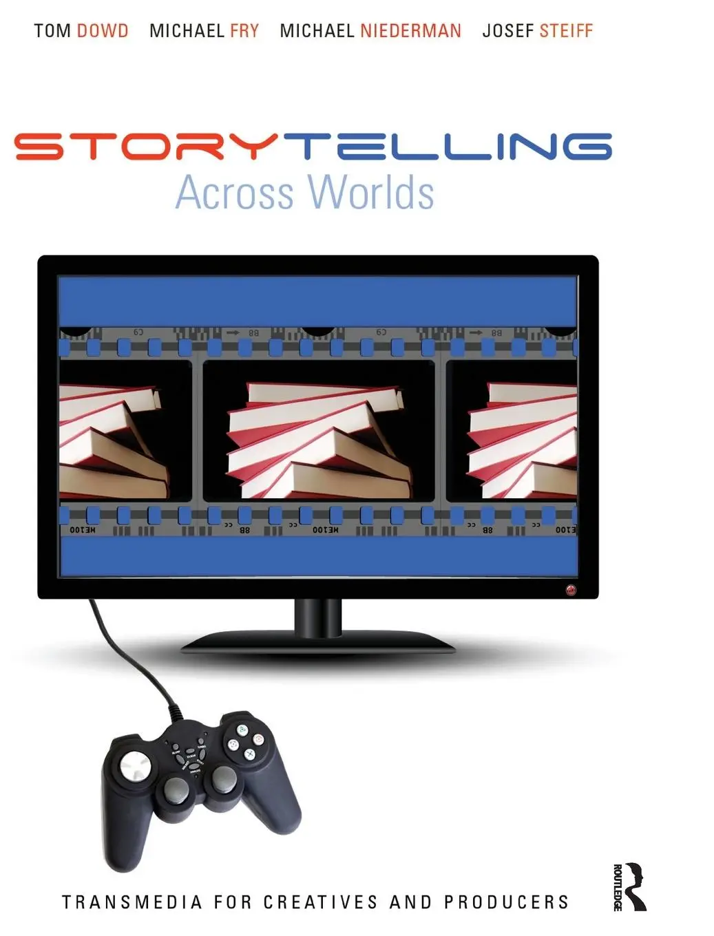 Cover: 9781138135642 | Storytelling Across Worlds | Transmedia for Creatives and Producers