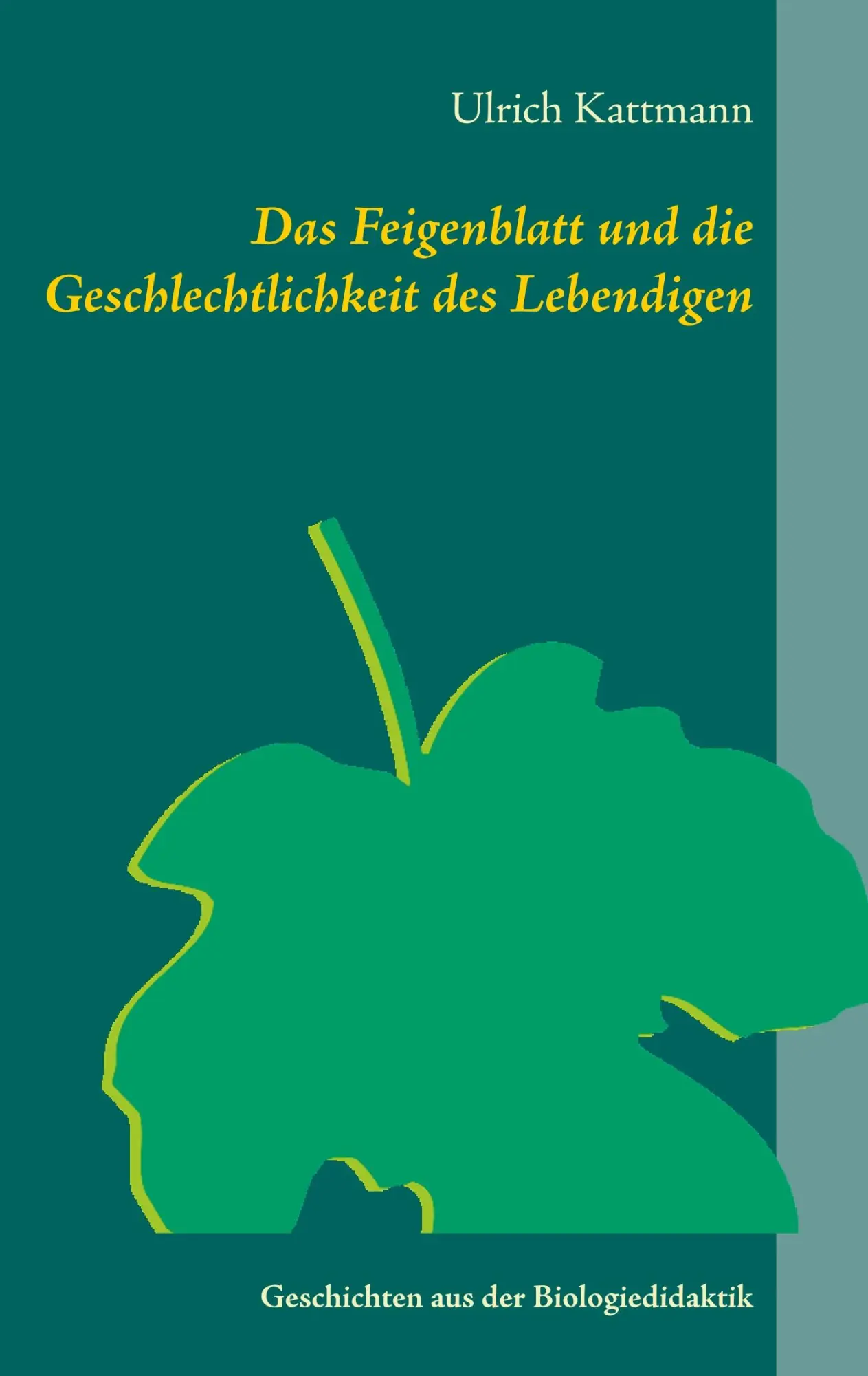 Das Feigenblatt und die Geschlechtlichkeit des Lebendigen: Geschichten aus der Biologiedidaktik