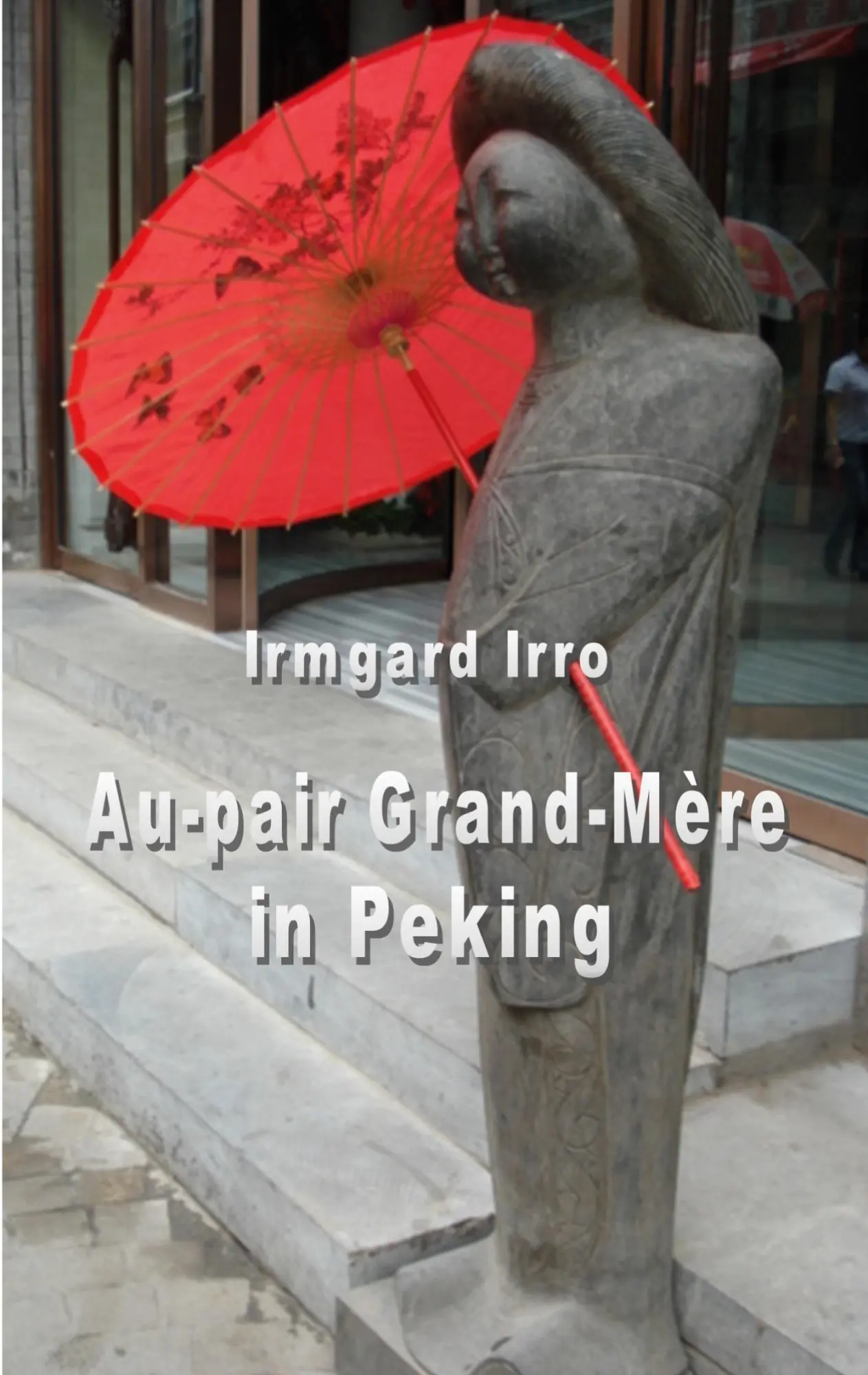 Cover: 9783819225642 | Au-pair Grand-Mère in Peking | Irmgard Irro | Taschenbuch | 324 S.