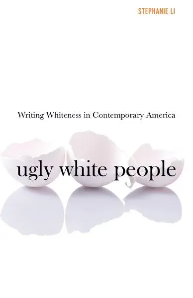 Cover: 9781517915742 | Ugly White People – Writing Whiteness in Contemporary America | S Li