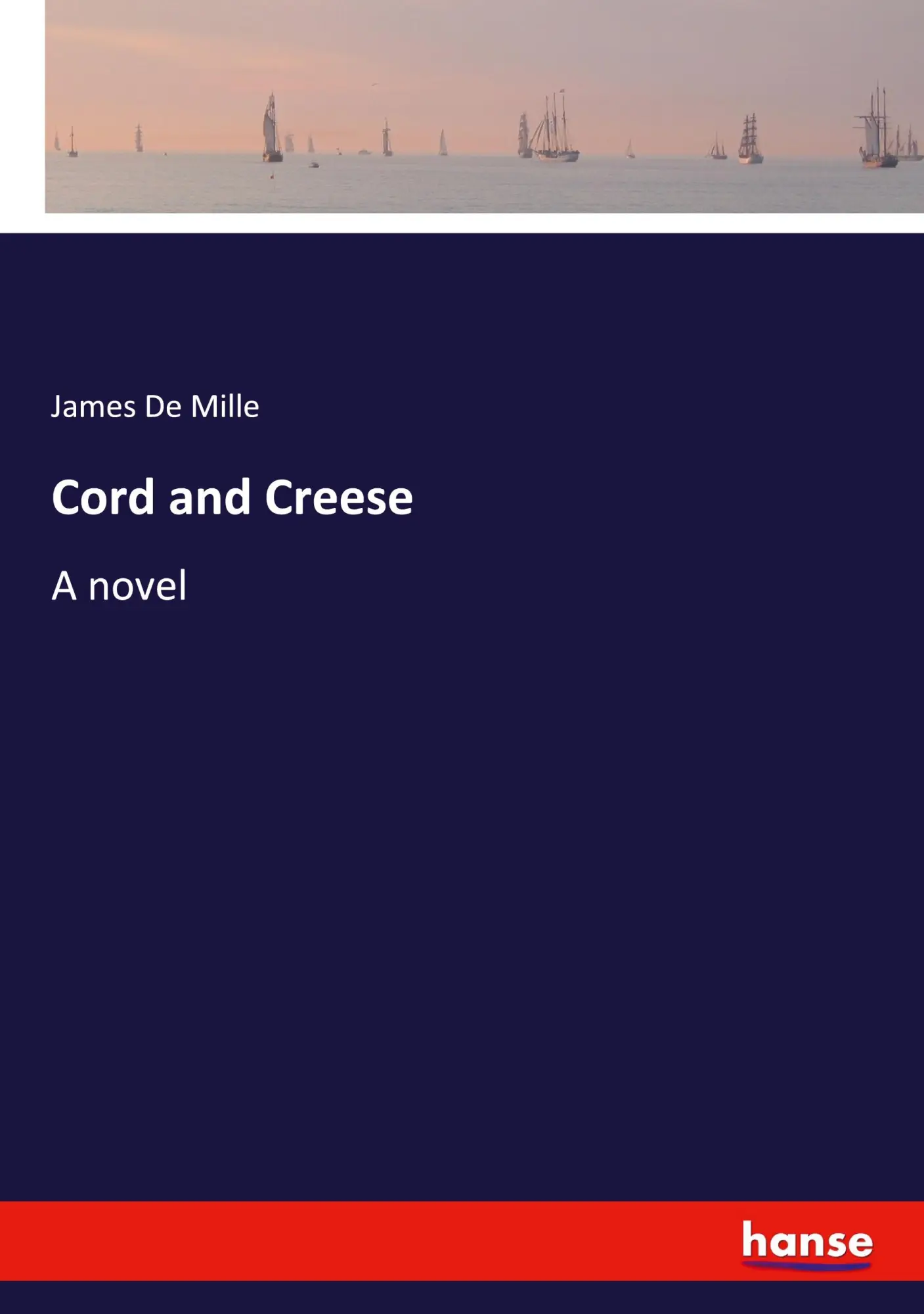 Cover: 9783348115742 | Cord and Creese | A novel | James De Mille | Taschenbuch | Englisch