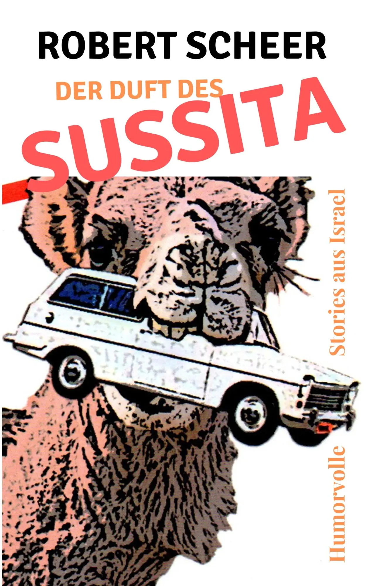 Cover: 9783752895742 | Der Duft des Sussita | Humorvolle Stories aus Israel | Robert Scheer
