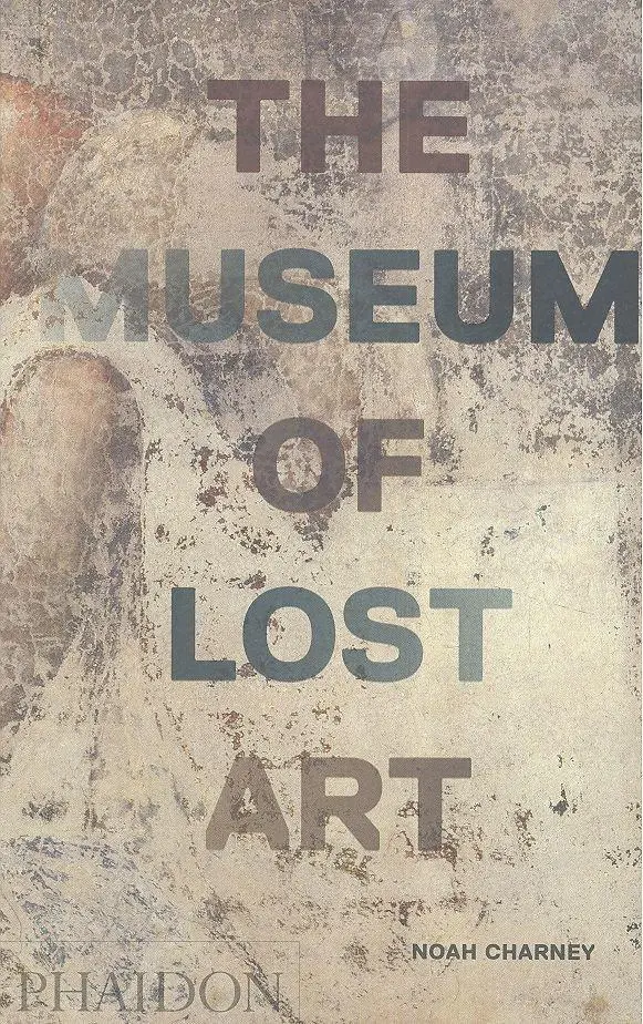 Cover: 9780714875842 | The Museum of Lost Art | Noah Charney | Buch | 296 S. | Englisch