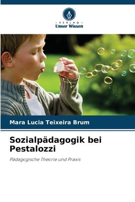 Cover: 9786205935842 | Sozialpädagogik bei Pestalozzi | Pädagogische Theorie und Praxis