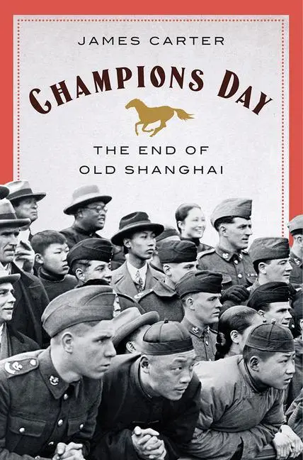 Cover: 9780393635942 | Champions Day | The End of Old Shanghai | James Carter | Buch | 2020