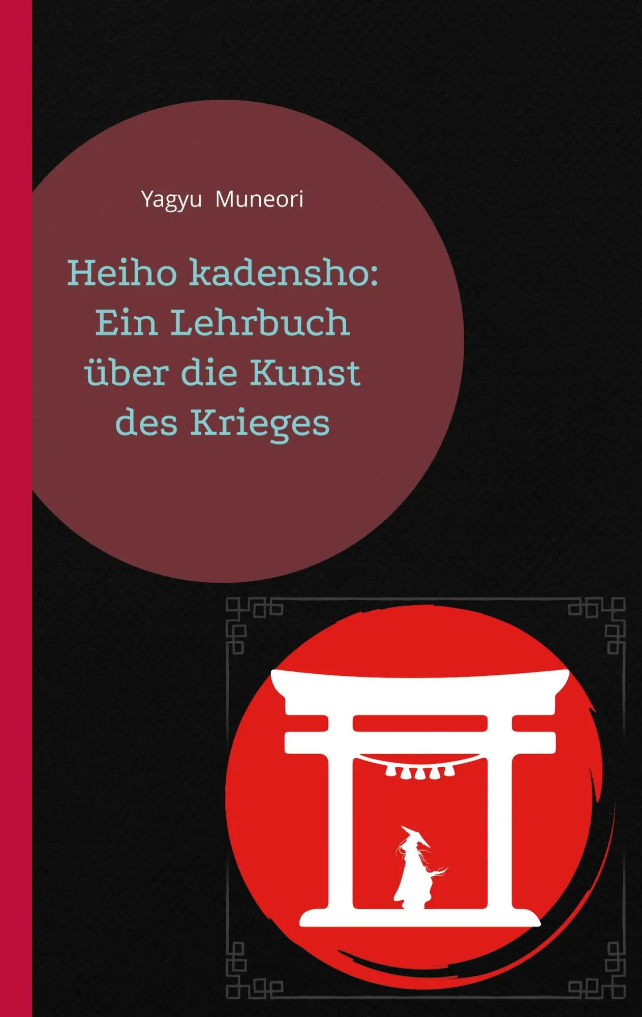Cover: 9783695106042 | Heiho kadensho: Ein Lehrbuch über die Kunst des Krieges | Muneori