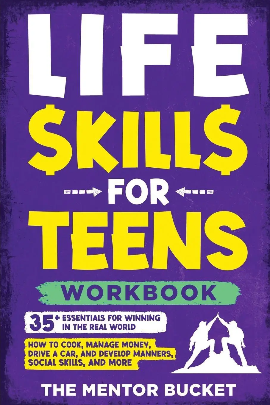 Cover: 9781955906142 | Life Skills for Teens Workbook - 35+ Essentials for Winning in the...