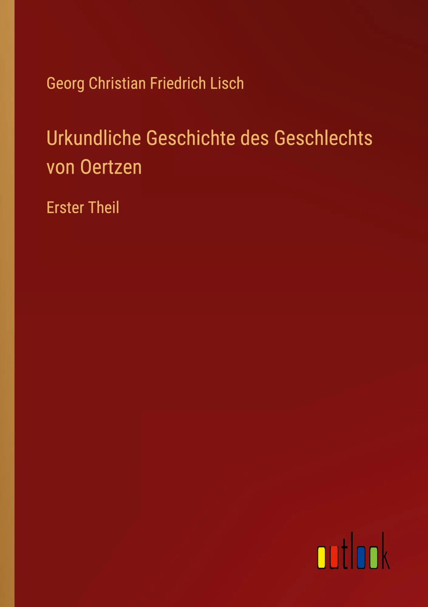 Urkundliche Geschichte des Geschlechts von Oertzen: Erster Theil
