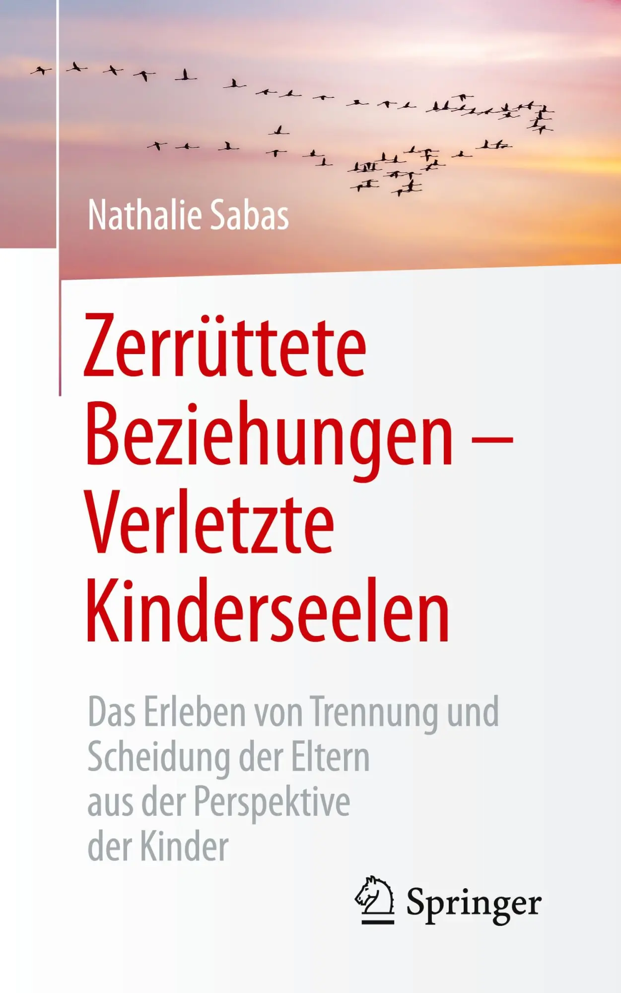 Cover: 9783658326142 | Zerrüttete Beziehungen - Verletzte Kinderseelen | Nathalie Sabas