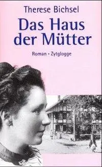 Cover: 9783729606142 | Das Haus der Mütter | Roman. Roman | Therese Bichsel | Buch | Gebunden