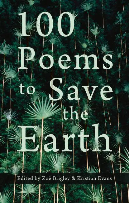 Cover: 9781781726242 | 100 Poems to Save the Earth | Zoë Brigley (u. a.) | Taschenbuch | 2021