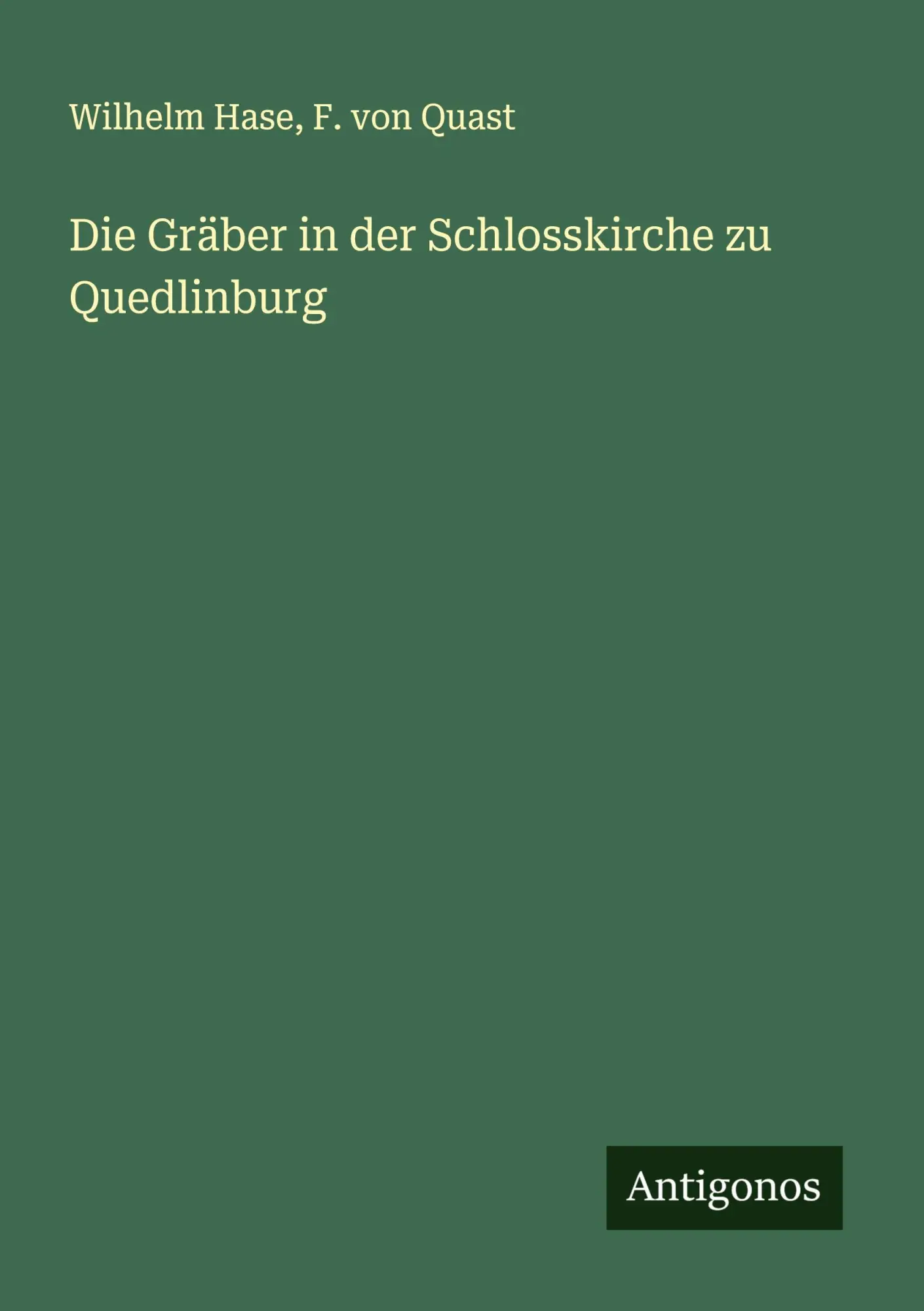 Cover: 9783386446242 | Die Gräber in der Schlosskirche zu Quedlinburg | Wilhelm Hase (u. a.)