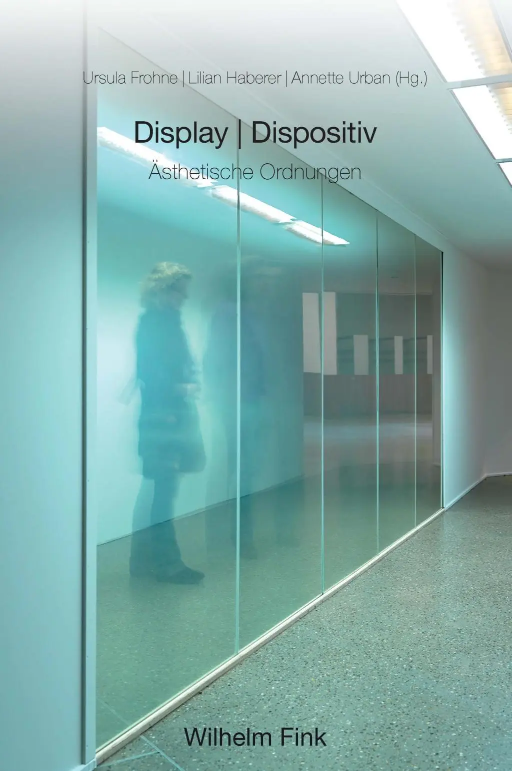 Cover: 9783770556342 | Display und Dispositiv | Ästhetische Ordnungen | Buch | 691 S. | 2018