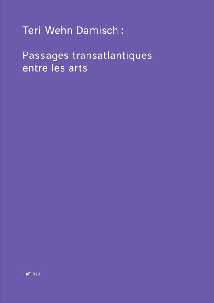 Cover: 9783948546342 | Teri Wehn Damisch: Transatlantic Crossings Between the Arts | HaFI 023