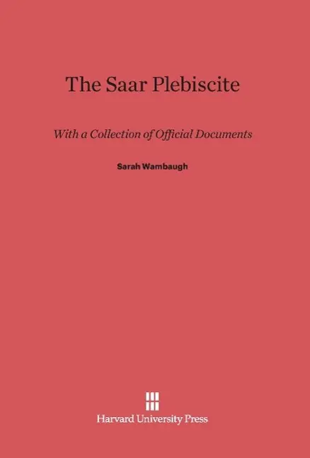 Cover: 9780674366442 | The Saar Plebiscite | With a Collection of Official Documents | Buch