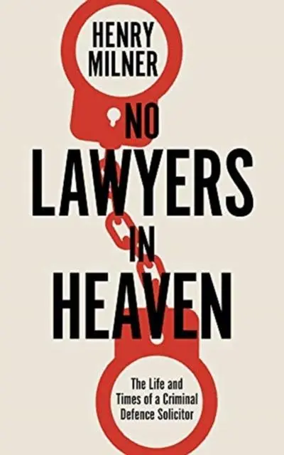 Cover: 9781785906442 | No Lawyers in Heaven | A Life Defending Serious Crime | Henry Milner