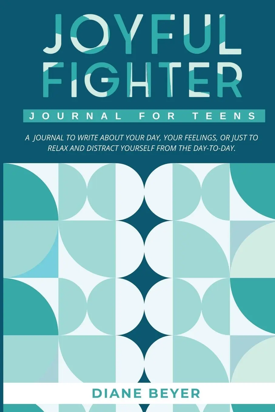 Cover: 9781960136442 | Joyful Fighter | Journal for Teens | Diane Beyer | Taschenbuch | 2024