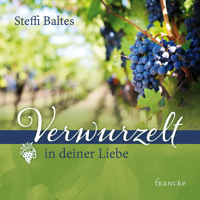 Cover: 9783868276442 | Verwurzelt in deiner Liebe | Steffi Baltes | Broschüre | 16 S. | 2017