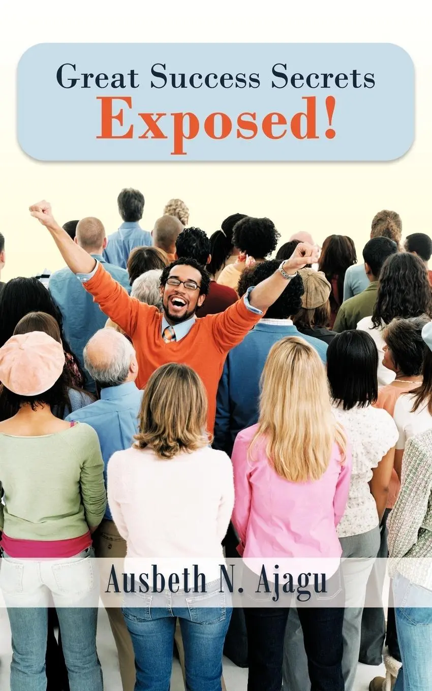Cover: 9781467896542 | Great Success Secrets Exposed! | Ausbeth N. Ajagu | Taschenbuch | 2012