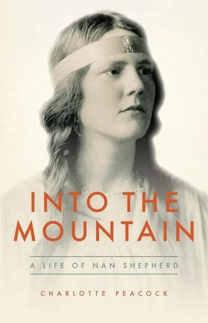 Cover: 9781912916542 | Into the Mountain | A Life of Nan Shepherd | Charlotte Peacock | Buch