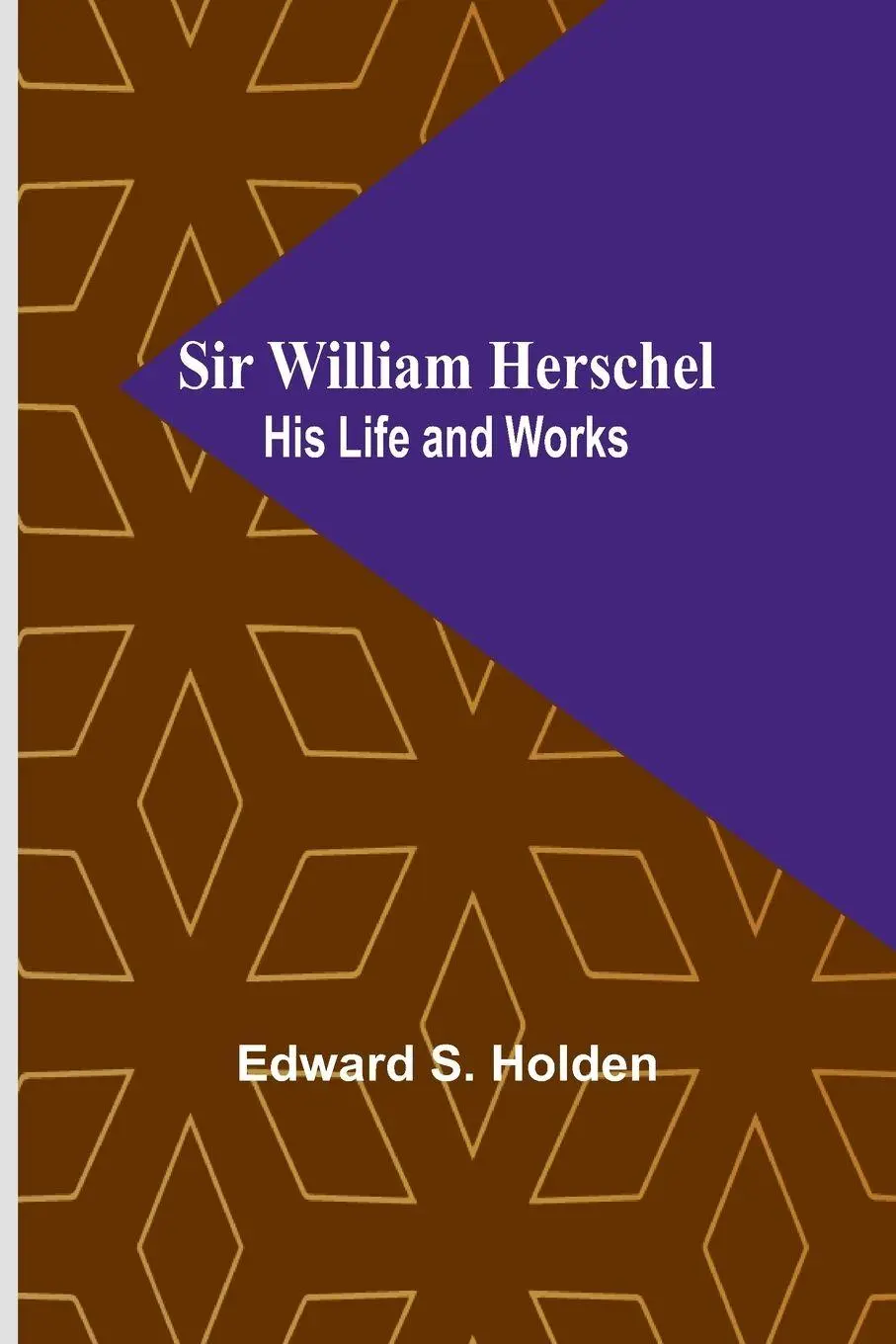 Cover: 9789357956642 | Sir William Herschel | His Life and Works | Edward S. Holden | Buch