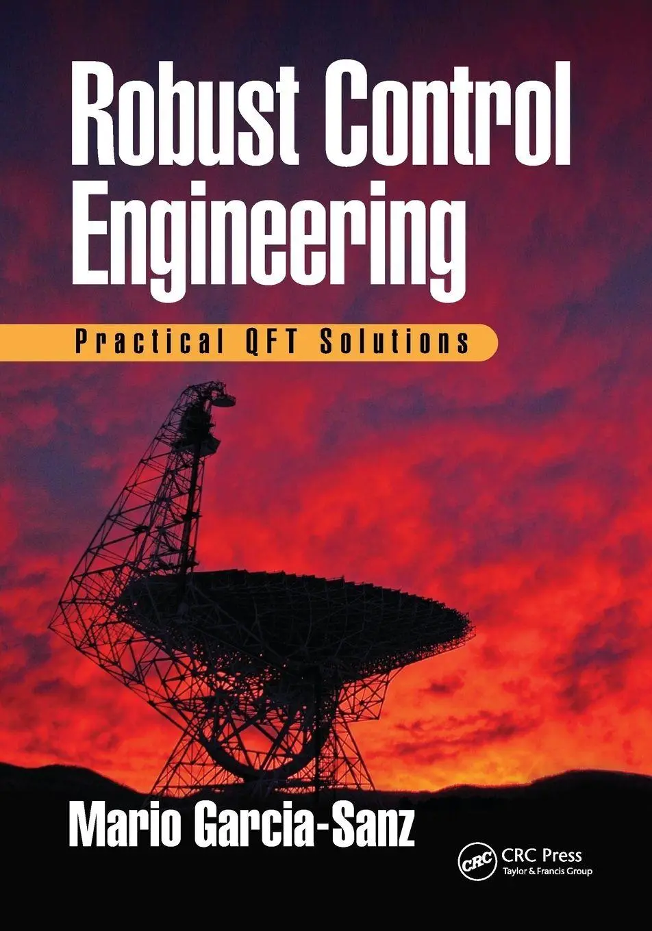 Cover: 9781032096742 | Robust Control Engineering | Practical QFT Solutions | Garcia-Sanz