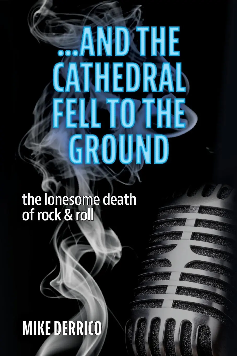 Cover: 9781735476742 | ...and the Cathedral Fell to the Ground | Mike Derrico | Taschenbuch