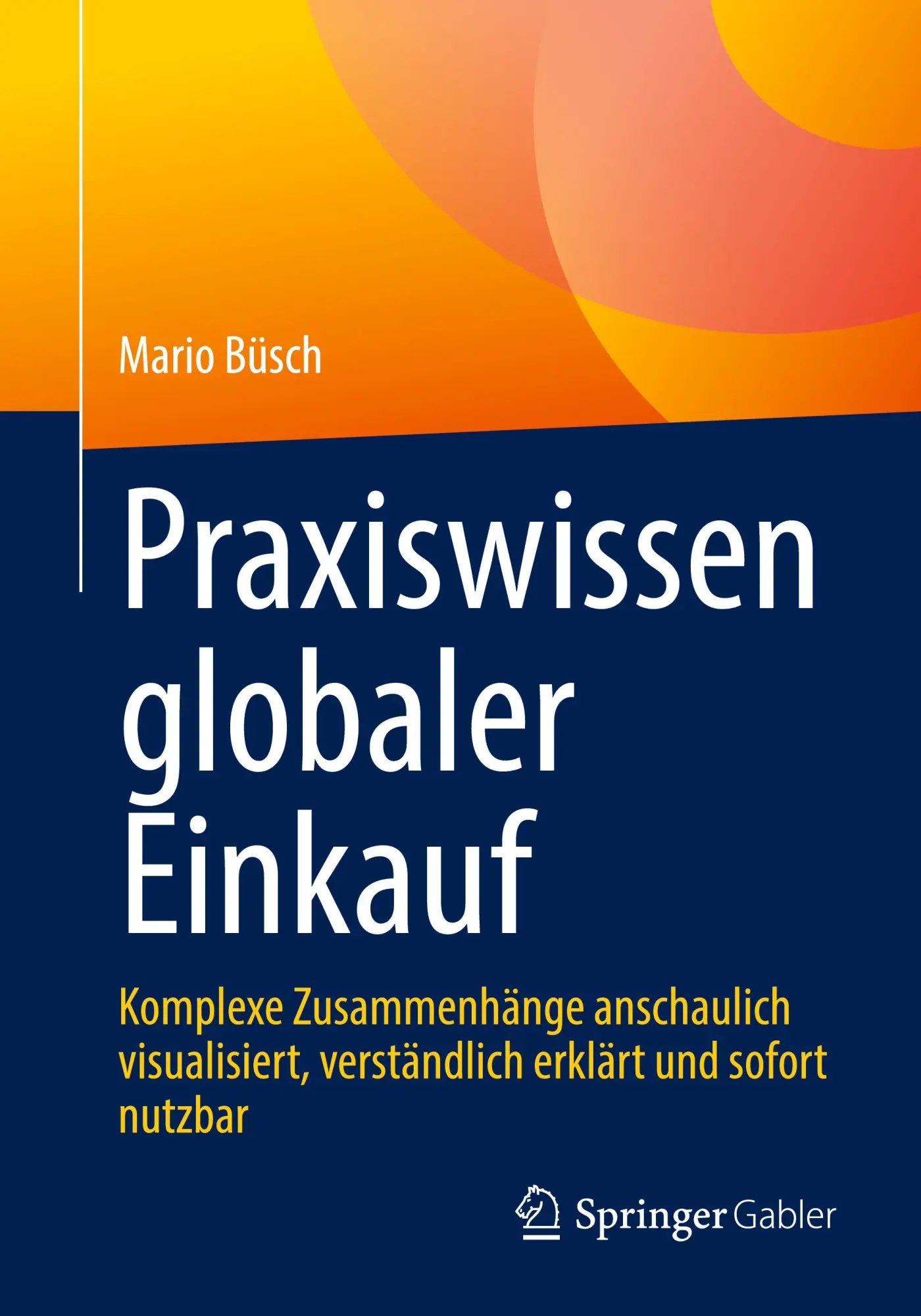 Cover: 9783658506742 | Praxiswissen globaler Einkauf | Mario Büsch | Taschenbuch | xix | 2026