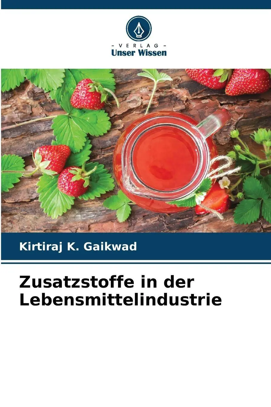 Cover: 9786209116742 | Zusatzstoffe in der Lebensmittelindustrie | Kirtiraj K. Gaikwad | Buch