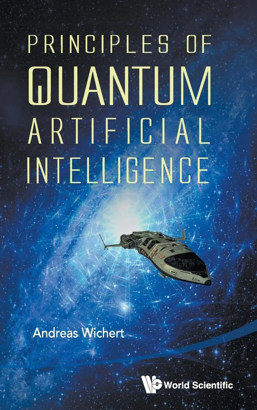 Cover: 9789814566742 | PRINCIPLES OF QUANTUM ARTIFICIAL INTELLIGENCE | Andreas Wichert | Buch